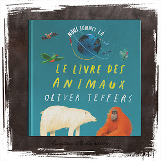 Nous sommes là, Le livre des animaux, livre imagier sur les animaux 'après le premier album d'Olivier Jeffer, Editions Kaléidoscope