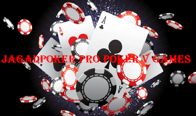  https://jagadpokerpro.blogspot.com/2018/11/daftar-jagadpoker-situs-judi-online-poker.html