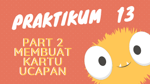 Prak 13 - Part 2: Membuat Kartu Ucapan