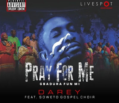 Darey's "Pray For Me" Ft Soweto Gospel Choir Visuals Out Now