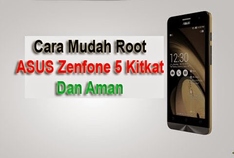 Cara Root Zenfone 5 Kitkat Dengan Mudah Terbaru