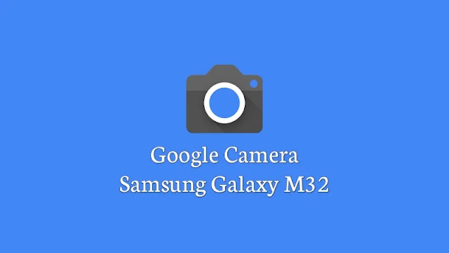 Download Google Camera Samsung Galaxy M32