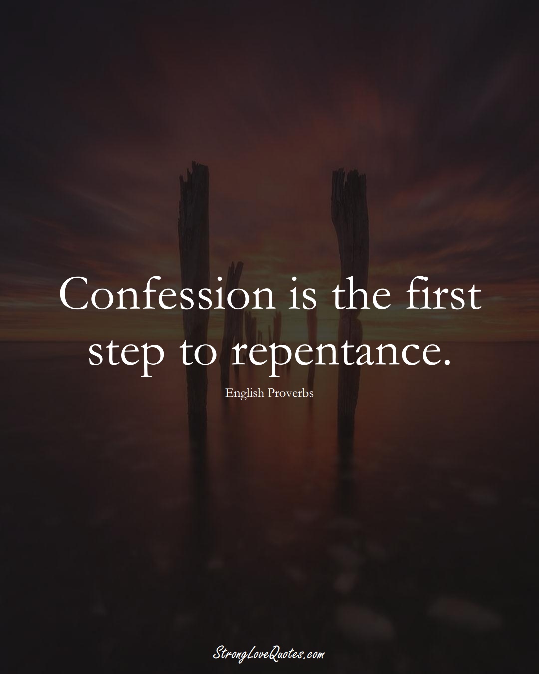 Confession is the first step to repentance. (English Sayings);  #EuropeanSayings