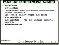 Características dos Direitos Fundamentais: Historicidade, Universalidade, Concorrência, Irrenunciabilidade, Inalienabilidade e Imprescritibilidade.