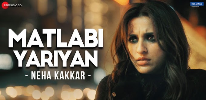 Matlabi Yariyan - The Girl On The Train - Neha Kakkar