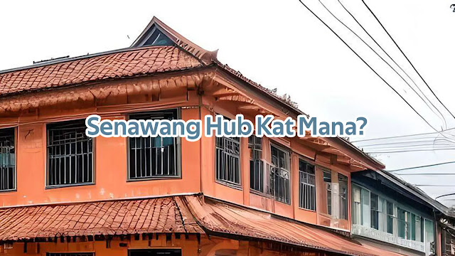 Senawang Hub Kat Mana?