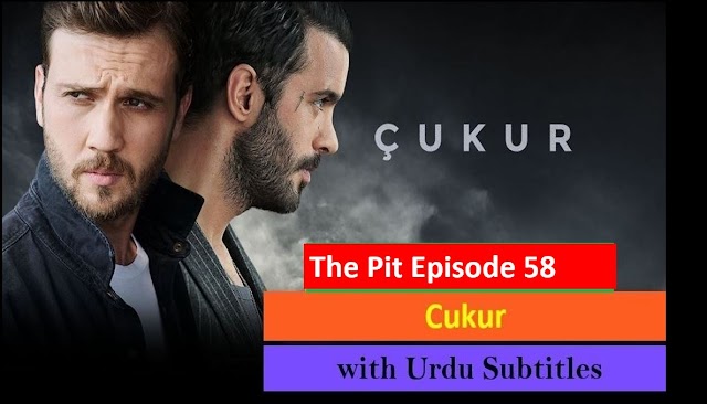   The Pit Cukur Episode 58 with Urdu Subtitles