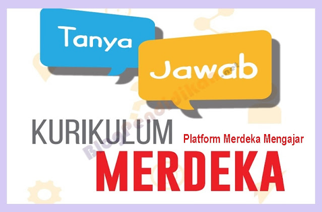 Tanya Jawab Kurikulum Merdeka dan Platform Merdeka Mengajar