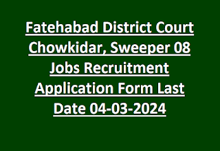 Fatehabad District Court Chowkidar, Sweeper 08 Jobs Recruitment Application Form Last Date 04-03-2024