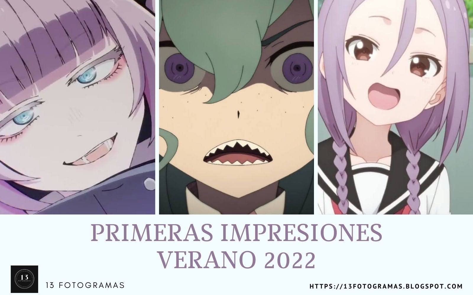 PRIMERAS IMPRESIONES ANIME | VERANO 2022