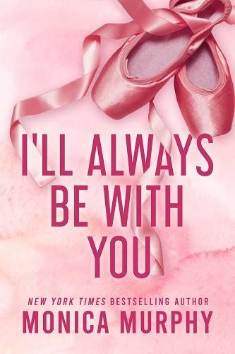 I’ll Always Be With You – Monica Murphy