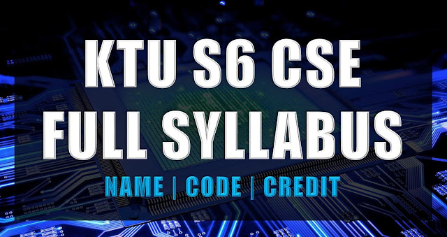 S6 Full Syllabus Computer Science and Engineering [CSE S6]