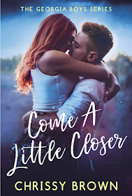 Come A Little Closer (Georgia Boys Book 2)  by Chrissy Brown