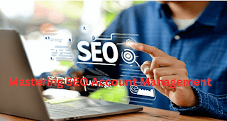 Mastering SEO Account Management