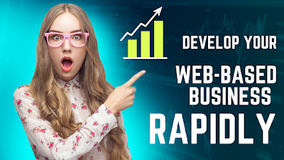 7 FREE APPROACHES TO DEVELOP YOUR WEB-BASED BUSINESS RAPIDLY