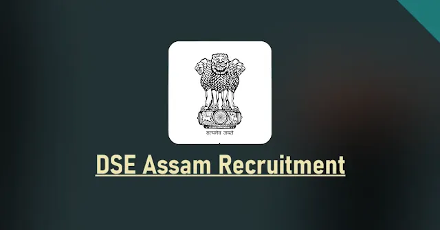 DSE Assam Recruitment