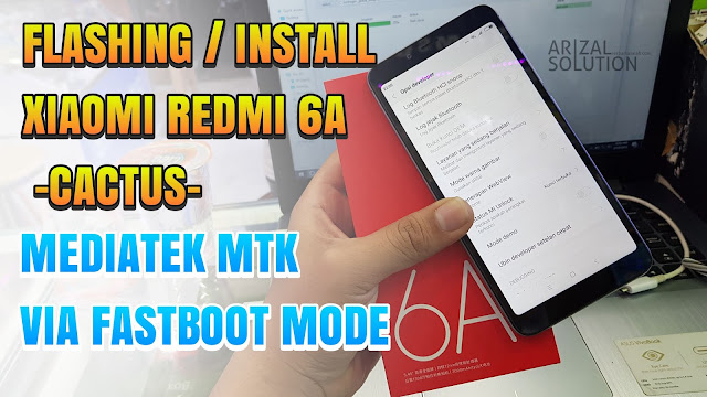 Instal Ulang/Flashing Xiaomi Redmi 6A Cactus Mediatek MTK via Mi Flashtool