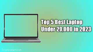 Top 5 Best Laptop Under 20,000 in 2023