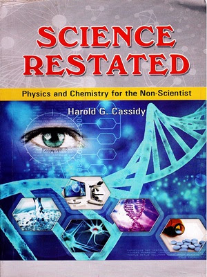 Science Restated: Physics & Chemistry For The Non-Scientists 1970 By Harold G. Cassady