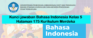 Kunci jawaban Bahasa Indonesia Kelas 5 Halaman 175 Kurikulum Merdeka