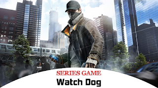 Danh sách Series Game Watch Dog bao gồm đầy đủ các phiên bản được phát hành trên nền tảng máy tính