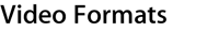 Video Formats