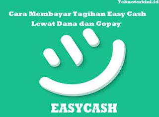 Inilah Cara Membayar Tagihan Easy Cash Lewat DANA atau Gopay atau Cara Bayar Easy Cash Lewat Dana serta Cara bayar Easy Cash Lewat Gopay