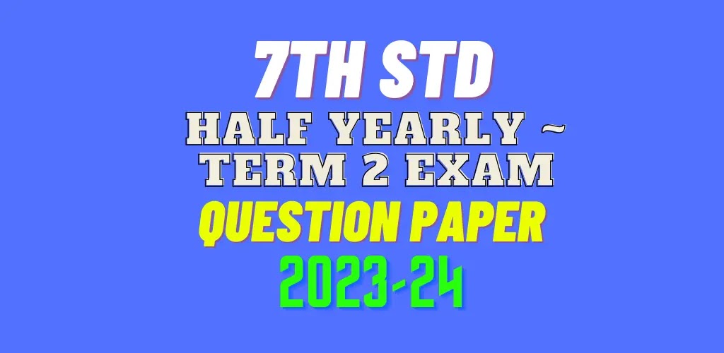 7th Half Yearly Exam Question Paper And Answer Key 2023-2024