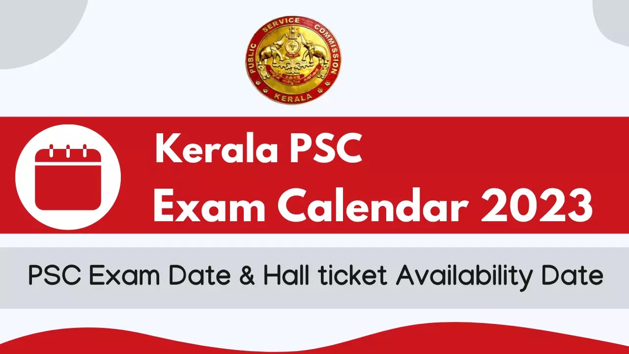 Kerala PSC Exam Calendar 2023 - Check PSC Exam Dates and Hall ticket Availability Date - Download PDF