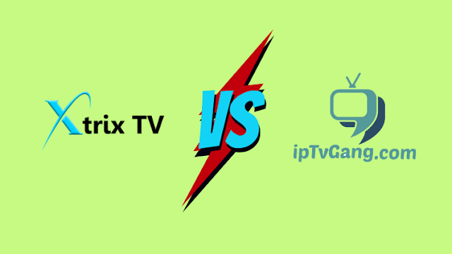 IPTVGang vs XtrixTV IPTV