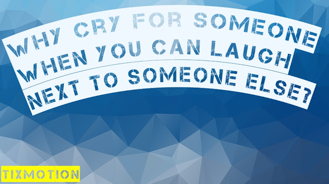 Why cry for ‪#‎someone‬ when you can ‪#‎laugh‬ next to #someone else?
