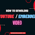 How To Download YouTube / Embedded Video Easily