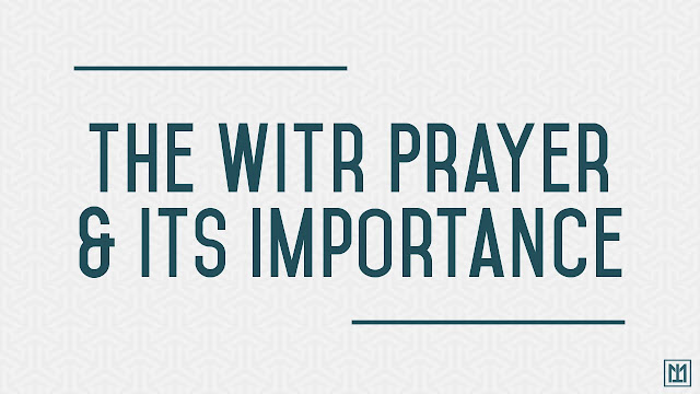 Why We Should Pray The Witr Prayer ?