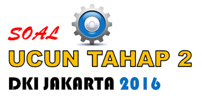 Download Soal UCUN DKI Jakarta 2016 Tahap 2 Lengkap dengan Kunci Jawaban