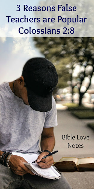 Colossians 2:8 explains the nature of false teachings and this 1-minute devotion explains 3 reasons they are so popular. #BibleLoveNotes #Bible