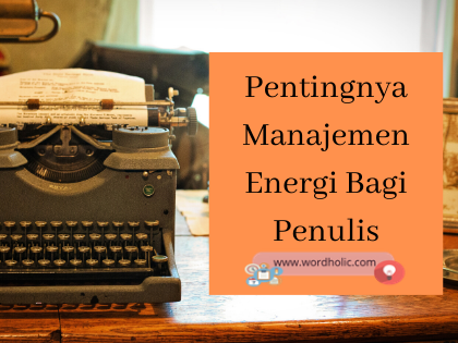 Pentingnya Manajemen Energi Bagi Penulis