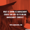 What is known as management course and why go to online management courses?