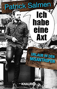 Ich habe eine Axt – Urlaub in den Misantropen