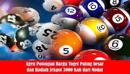 Agen Potongan Harga Togel Paling besar dan Hadiah Jekpot 3000 Kali dari Modal