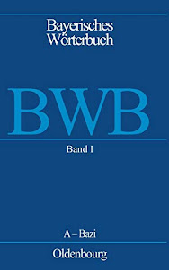 Bayerisches Wörterbuch (BWB): A – Bazi