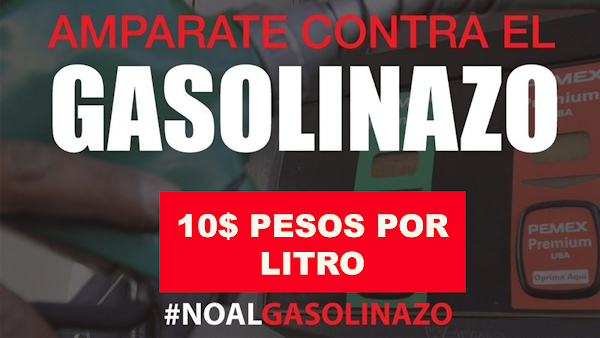 Lanzan petición para FIRMAR amparo para que la GASOLINA vuelva a 10$ PESOS por LITRO