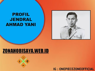 Profil Jend Ahmad Yani, Salah Satu Jendral Yang Jadi Korban Dari G30S PKI