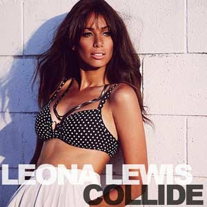 Leona Lewis Ft. Avicii - Collide Lyrics new song 2011
