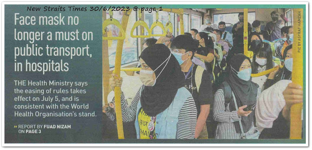 Face mask no longer a must on public transport, in hospitals ; Health Ministry eases Covid-19 guidelines - Keratan akhbar New Straits Times 30 June 2023