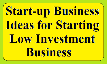 Start-up Business Ideas For Starting Low Investment Business  ,   ultimate grow up  , ultimate growup , ultimategrowup.com