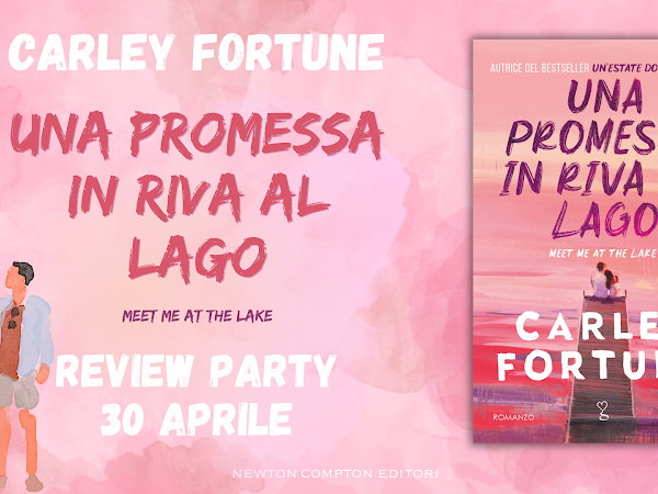 *Review Party* Una promessa in riva al lago di Carley Fortune [Newton Compton]