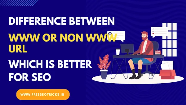 Difference Between www or non www URL and Which is Better for SEO