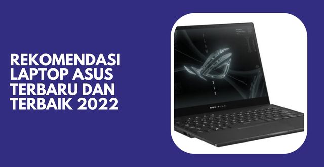 Rekomendasi Laptop ASUS Terbaru dan Terbaik 2022