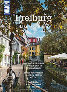 DuMont Bildatlas Freiburg, Basel, Colmar: Unterwegs in der Regio