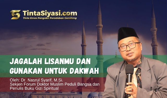 Jagalah Lisanmu dan Gunakan untuk Dakwah